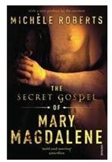 The Secret Gospel Of Mary Magdalene - Michele Roberts