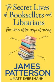 The Secret Lives Of Booksellers & Librarians - Patterson, James