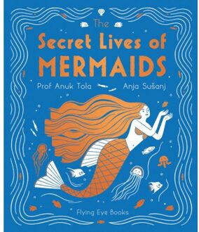 The Secret Lives Of Mermaids - The Secret Lives Of... - Dr Anuk Tola