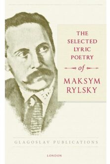 The Selected Lyric Poetry Of Maksym Rylsky - Boek Maksym Rylsky (1911414410)