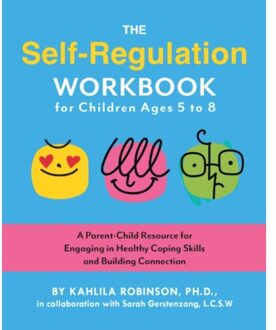 The Self-Regulation Workbook For Children Ages 5 To 8 - Kahlila Robinson