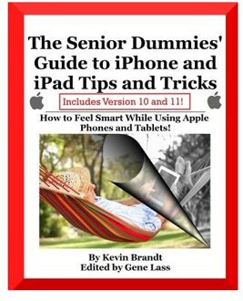The Senior Dummies' Guide To Iphone And Ipad Tips And Tricks - Brandt, Kevin