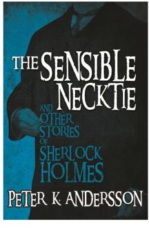 The Sensible Necktie and Other Stories of Sherlock Holmes