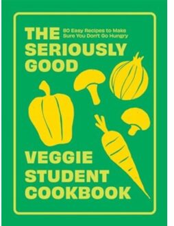 The Seriously Good Veggie Student Cookbook - Quadrille