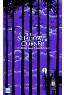 The Shadow In The Corner & Other Classic Ghost Stories - Macmillan Collector's Library
