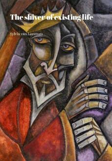 The shiver of existing life -  Sylvia van Leeuwen (ISBN: 9789465118000)