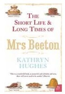 The Short Life and Long Times of Mrs Beeton