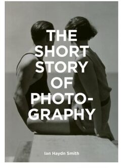 The Short Story of Photography - Boek Ian Haydn Smith (1786272016)