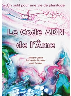 The Sir Anthony Foundation Le Code Adn De L’âme - William Gijsen