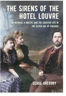 The Sirens Of The Hotel Louvre - Niu Series In Slavic, East European, And Eurasian Studies - Serge Gregory