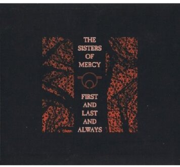 The Sisters Of Mercy - First and Last and Always | CD