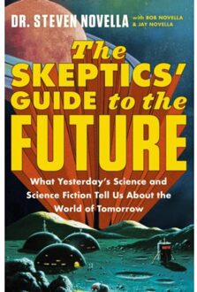 The skeptics' guide to the future - Steven Novella
