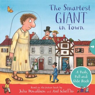 The Smartest Giant In Town: A Push, Pull And Slide Book - Julia Donaldson