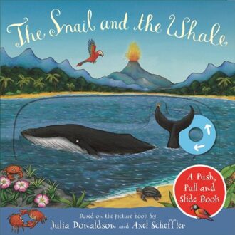 The Snail And The Whale: A Push, Pull And Slide Book - Julia Donaldson