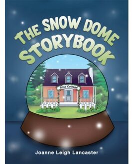 The Snow Dome Storybook - Lancaster, Joanne Leigh