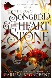 The Songbird And The Heart Of Stone - Crowns Of Nyaxia - Carissa Broadbent