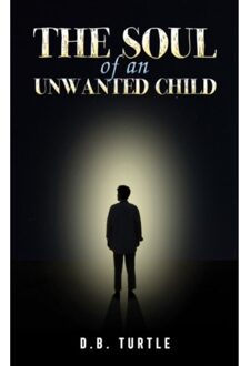 The Soul Of An Unwanted Child - Turtle, D.B.