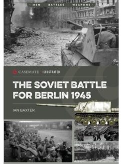 The Soviet Battle For Berlin, 1945 - Casemate Illustrated - Ian Baxter