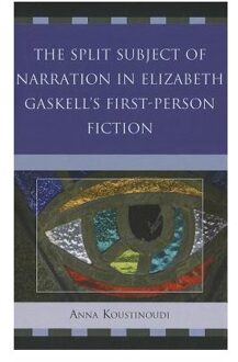 The Split Subject of Narration in Elizabeth Gaskell's First Person Fiction