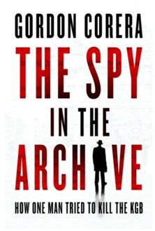 The Spy In The Archive - Gordon Corera