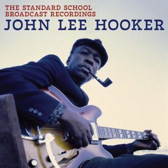The Standard School Broadcast Recordings - John Lee Hooker