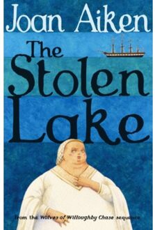 The Stolen Lake - The Wolves Of Willoughby Chase Sequence - Joan Aiken