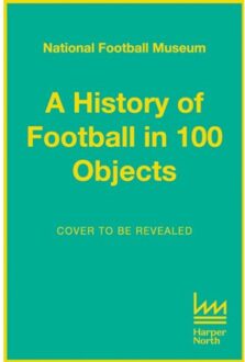 The Story Of Football In 100 Objects - National Football Museum