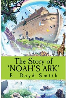 The Story Of Noah's Ark - E. Boyd Smith