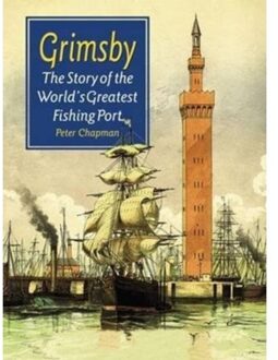 The Story Of The World's Greatest Fishing Port - Peter Chapman