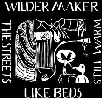 The Streets Like Beds Still Warm - Wilder Maker