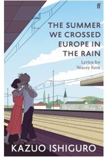 The Summer We Crossed Europe In The Rain - Kazuo Ishiguro