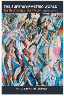 The Supersymmetric World: The Beginnings Of The Theory (Second Edition) - G Kane