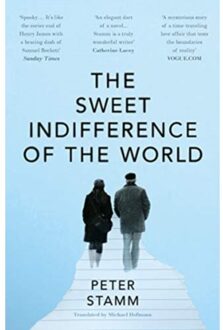 The Sweet Indifference Of The World - Peter Stamm