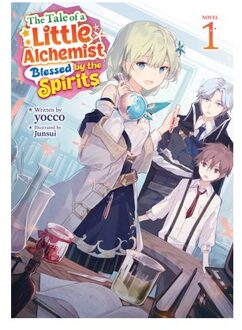 The Tale Of A Little Alchemist Blessed By The Spirits (Light Novel) Vol. 1 - The Tale Of A - Yocco