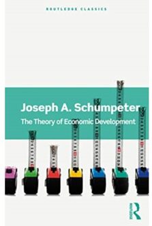 The Theory Of Economic Development - Routledge Classics - Schumpeter, Joseph A.