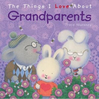 The Things I Love About Grandparents - Trace Moroney