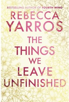 The Things We Leave Unfinished - Rebecca Yarros