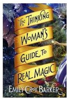 The Thinking Woman's Guide to Real Magic