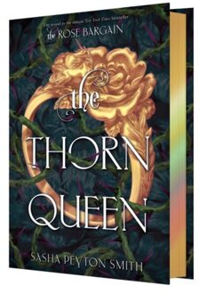 The Thorn Queen Deluxe Limited Edition - The Rose Bargain - Sasha Peyton Smith