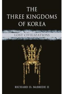 The Three Kingdoms Of Korea - Lost Civilizations - McBride II, Richard D