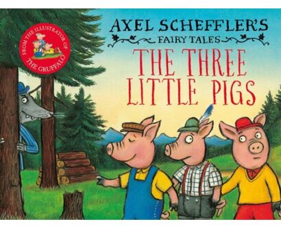 The Three Little Pigs And The Big Bad Wolf - Axel Scheffler's Fairy Tales - Axel Scheffler