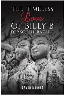 The Timeless Love Of Billy B For Scheherazade - David Moore