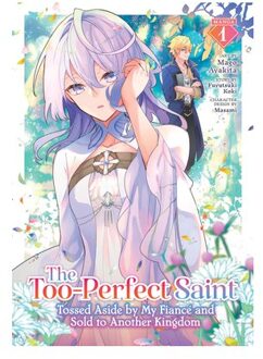 The Too-Perfect Saint: Tossed Aside By My Fiance And Sold To Another Kingdom (Manga) - Fuyutsuki Koki