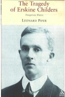 The Tragedy Of Erskine Childers - Leonard Piper