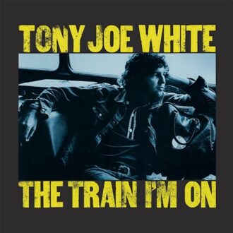The Train I'm On - Tony Joe White