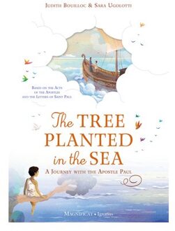 The Tree Planted In The Sea: A Journey With The Apostle Paul - Judith Bouilloc