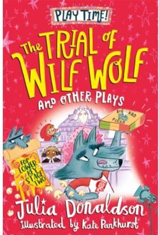 The Trial Of Wilf Wolf And Other Plays - Julia Donaldson