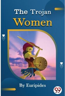 The Trojan Women Of Euripides - Euripides