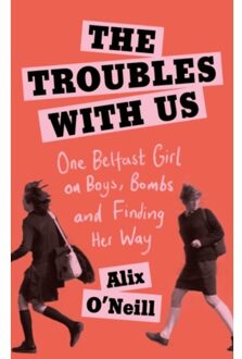 The Troubles With Us - Alix O'Neill