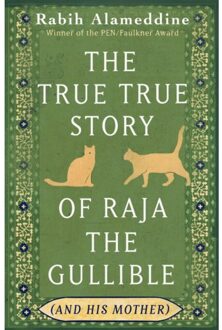 The True True Story Of Raja The Gullible (And His Mother) - Rabih Alameddine